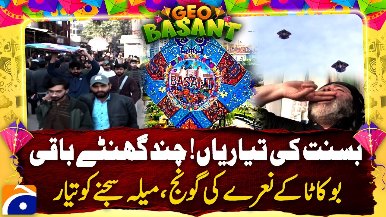 &ldquo;Preparations for Basant! Few Hours to Go, Echoes of &lsquo;Bo Kata&rsquo; and a Fair Ready to Begin&rdquo; - Geo News