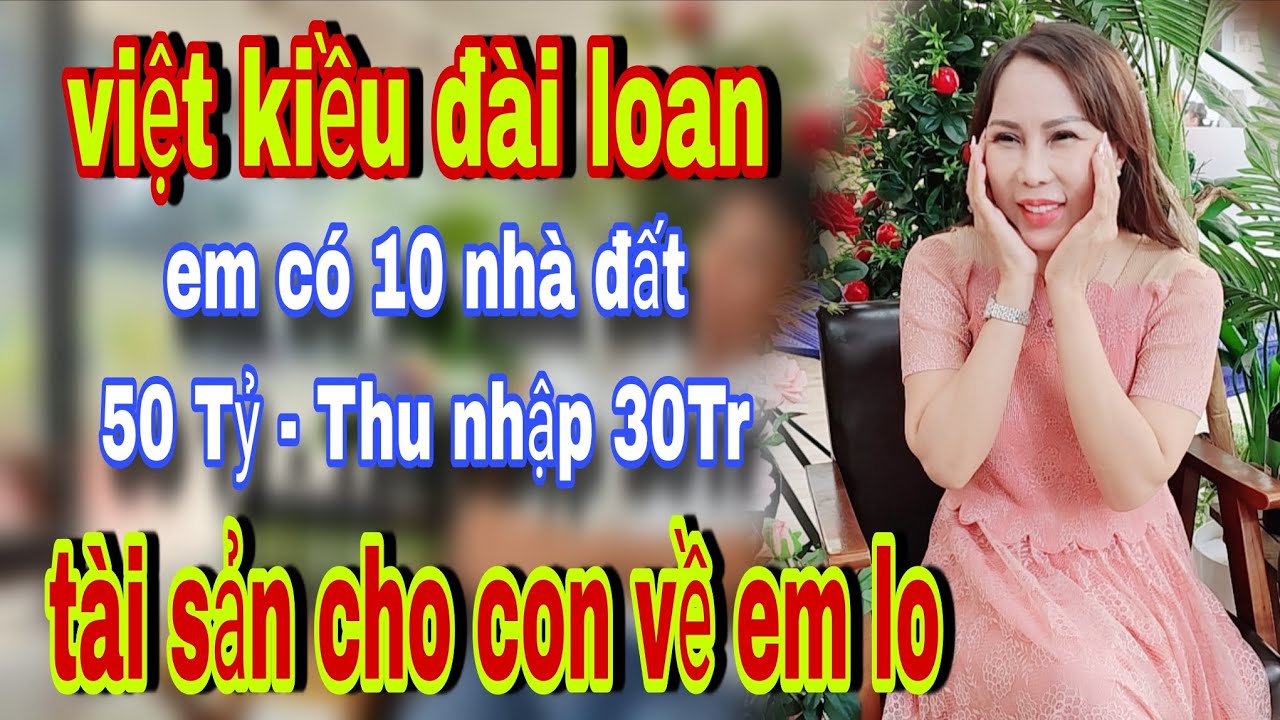 Em Có 10 Nhà Đất 50Tỷ Thu Nhập Hơn 30 Triệu, Tài Sản Anh Cứ Cho Con Về Em Lo Nhé