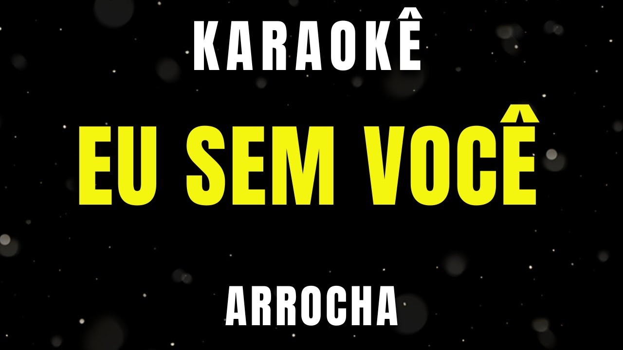 Karaoke de Arrocha - Eu Sem Voc&ecirc;