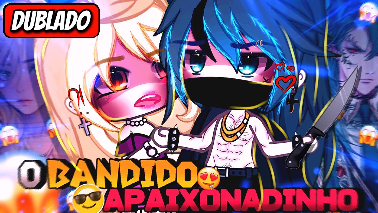 | O Bandido Apaixonadinho | Mini Filme (DUBLADO) Gacha Life