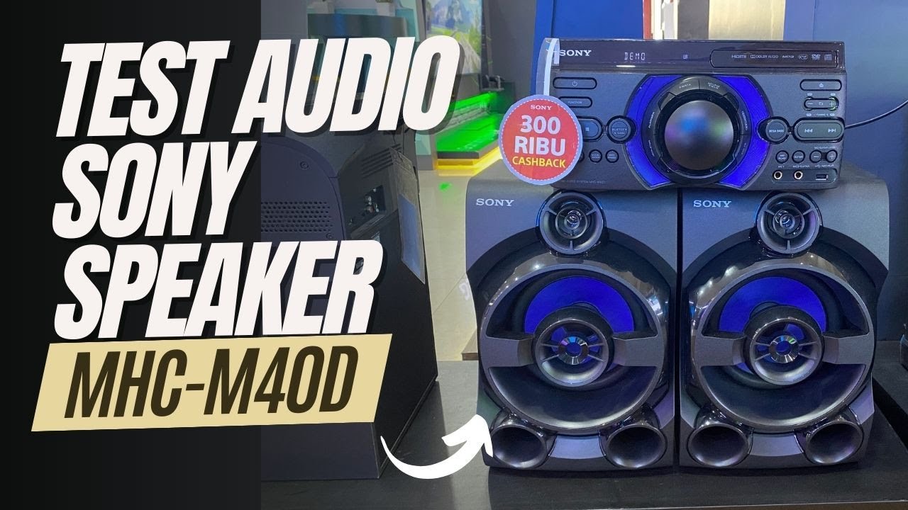 TEST KUALITAS AUDIO SPEAKER SONY MHC M40D