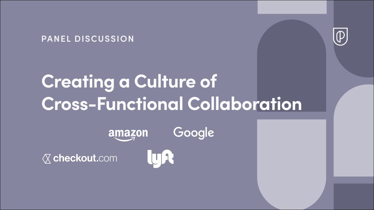 Panel Discussion: Creating a Culture of Cross-Functional Collaboration
