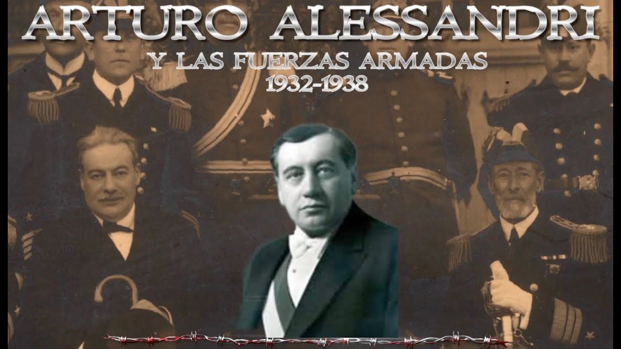 Ep 22 HISTORIA MILITAR DE CHILE DEL SIGLO XX. ARTURO ALESSANDRI Y LAS FUERZAS ARMADAS (1932 1938)