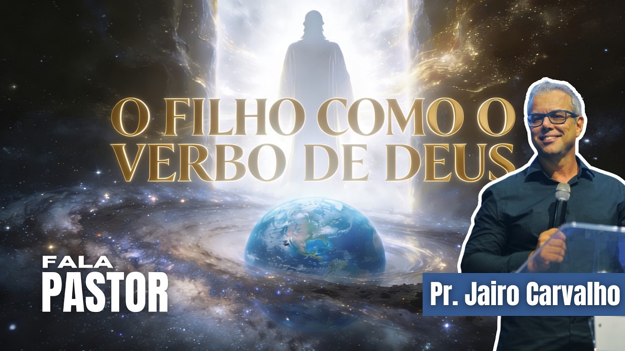 O FILHO COMO O VERBO DE DEUS - Fala Pastor | Pr. Jairo Carvalho