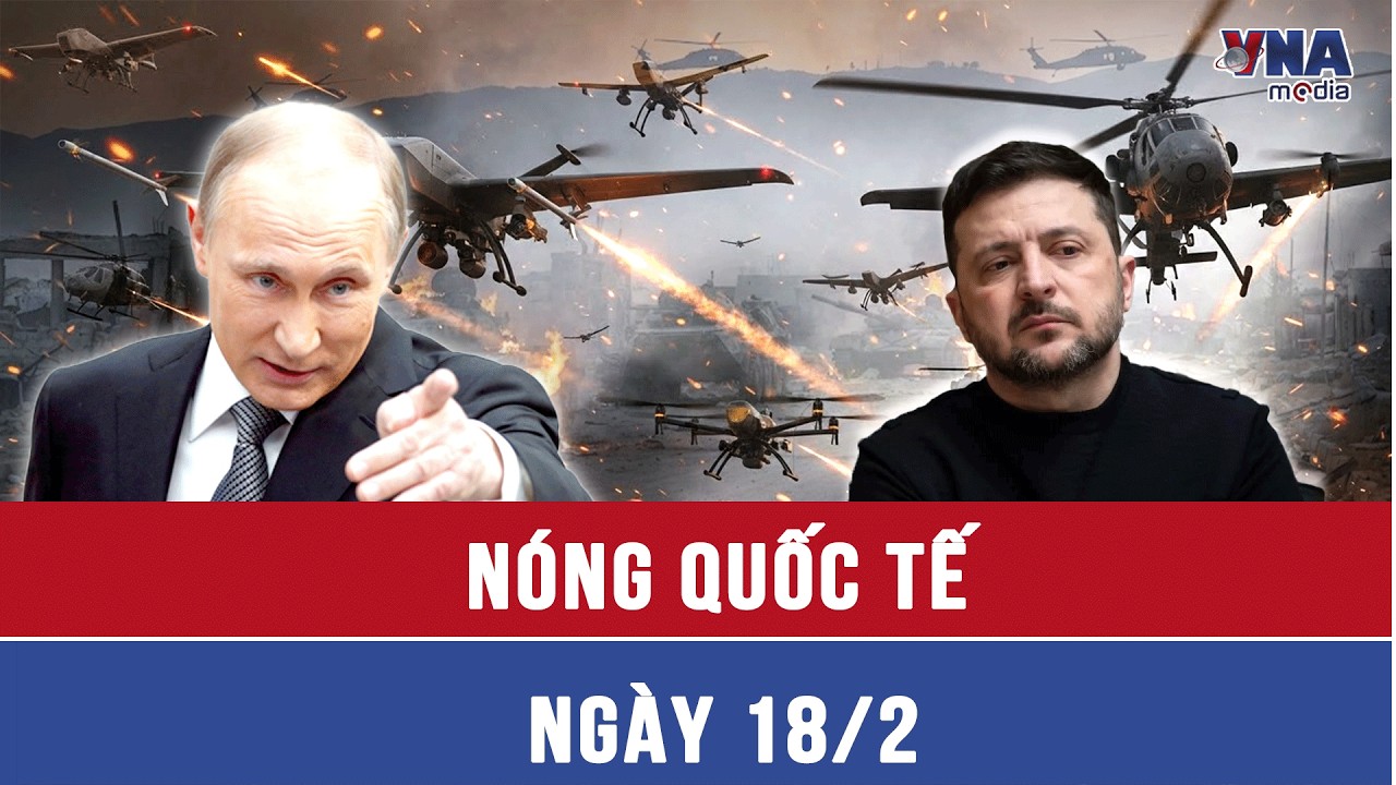 🛑NÓNG QUỐC TẾ 18/2: Phái đoàn Ukraine bất đồng nội bộ trong vòng đàm phán Geneva