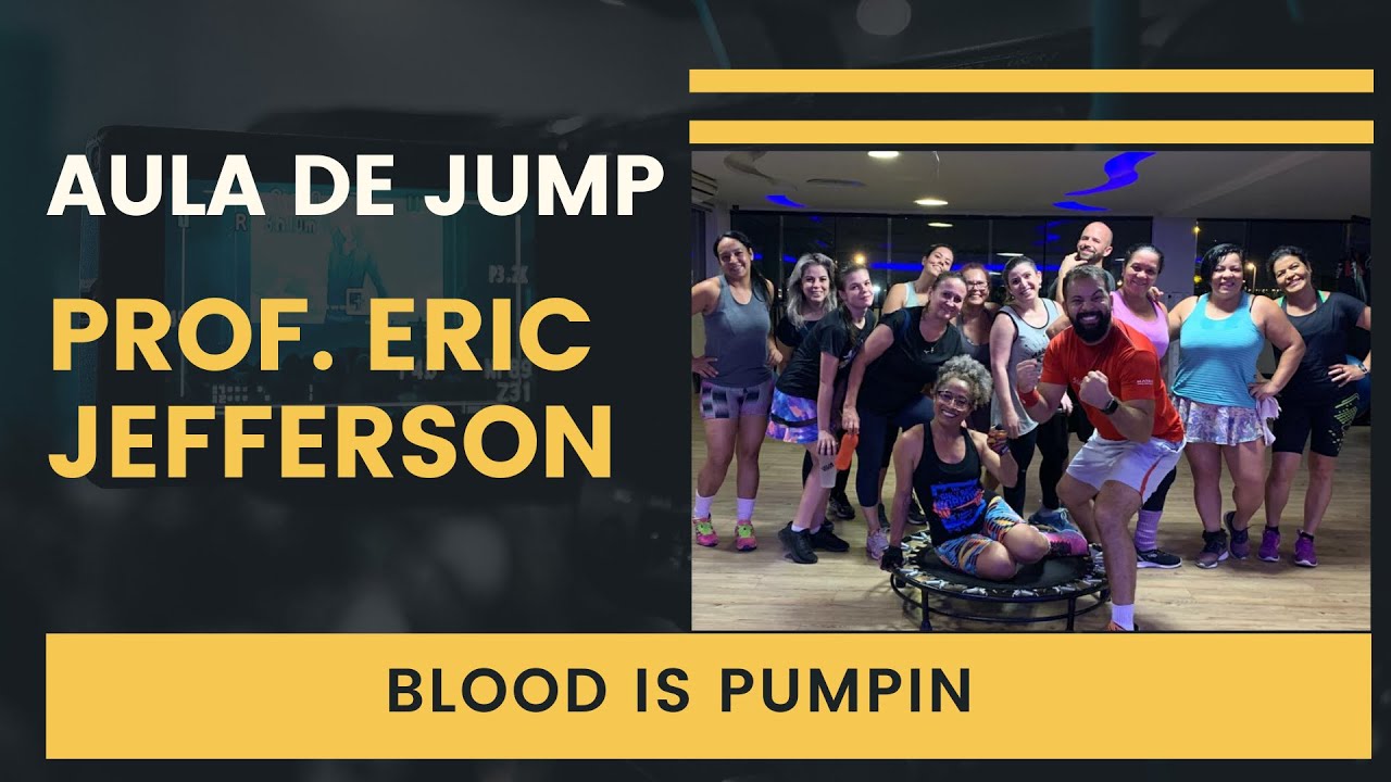 Blood Is Pumpin - Prof. Eric Jefferson (Aula de Jump) TREINE EM CASA
