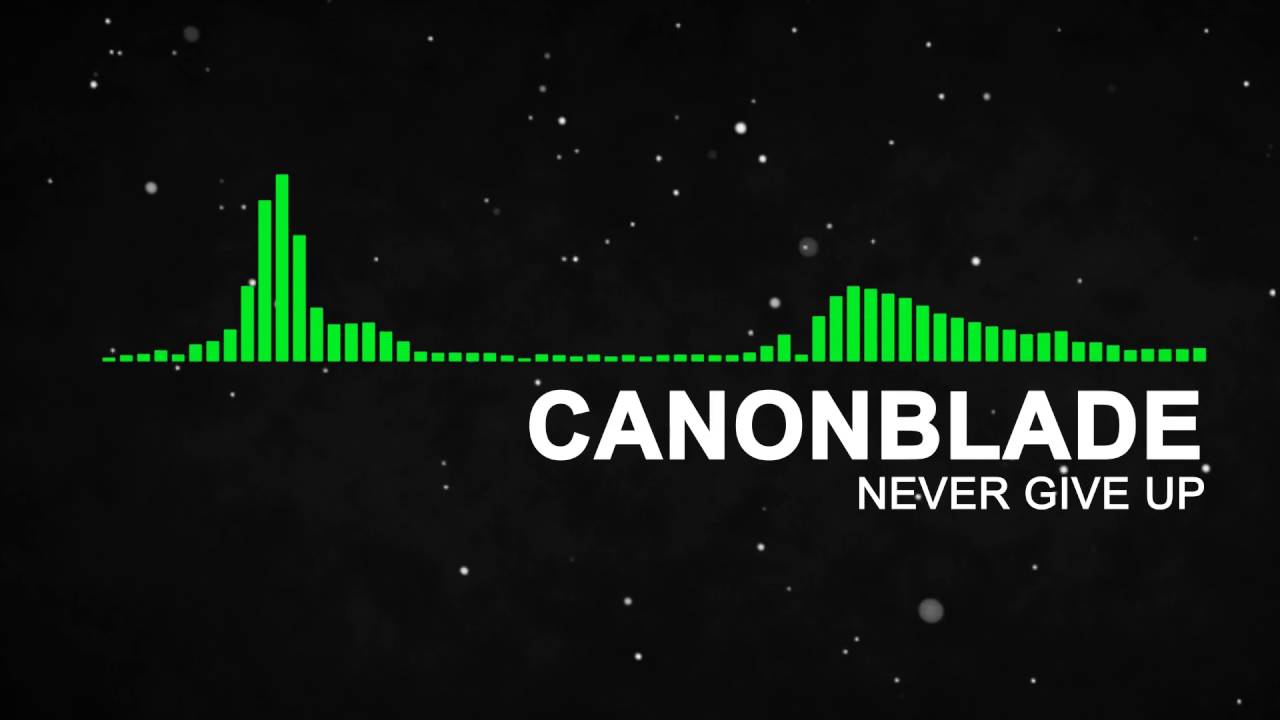 [Drumstep] Canonblade - Never Give Up