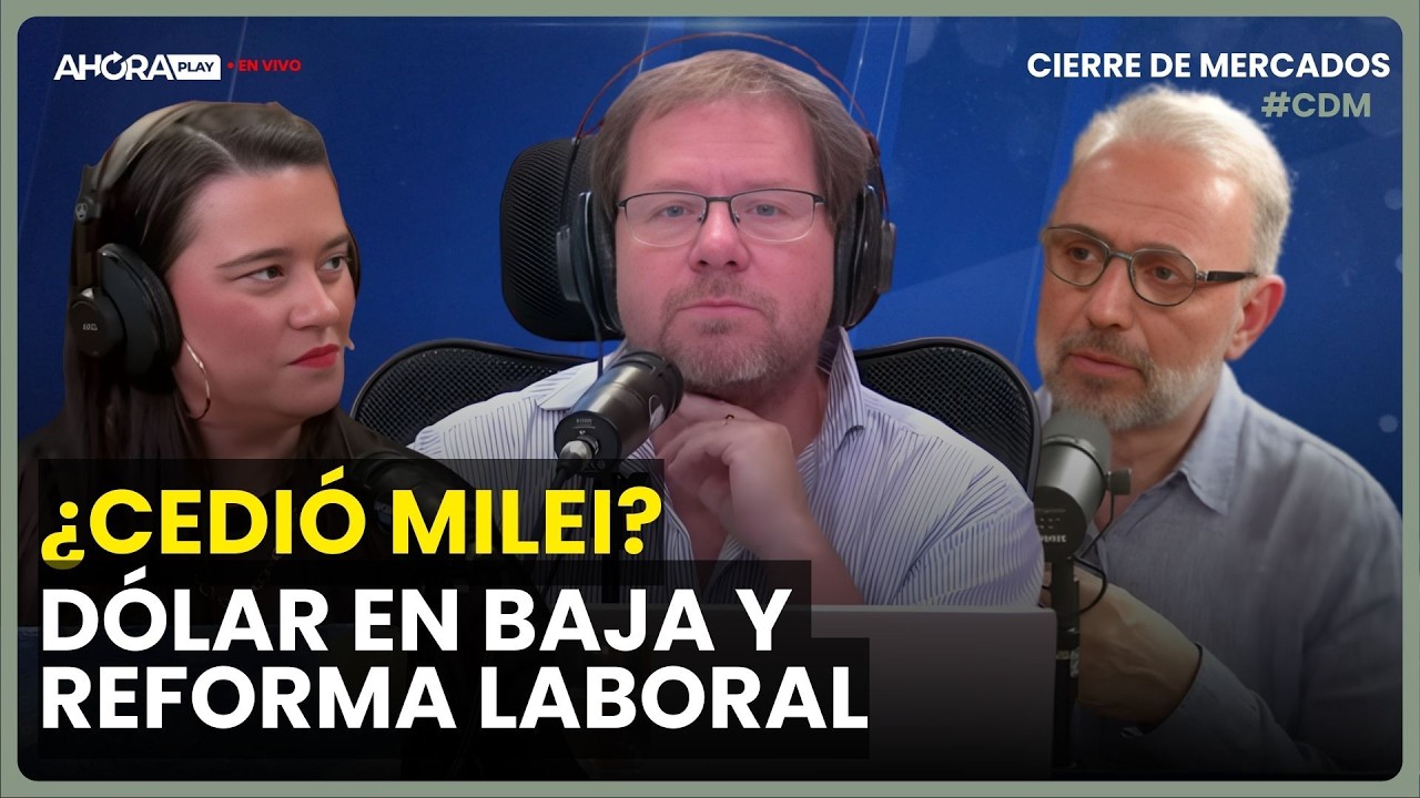 REFORMA LABORAL, DÓLAR EN BAJA ¿FESTEJA EL GOBIERNO? ICarlos Burgueño y Agus Girón #CierreDeMercados