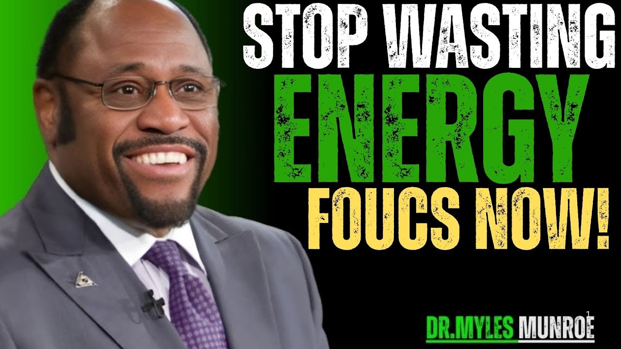 YOU’RE NOT TIRED, YOU’RE UNFOCUSED Dr myles munroe