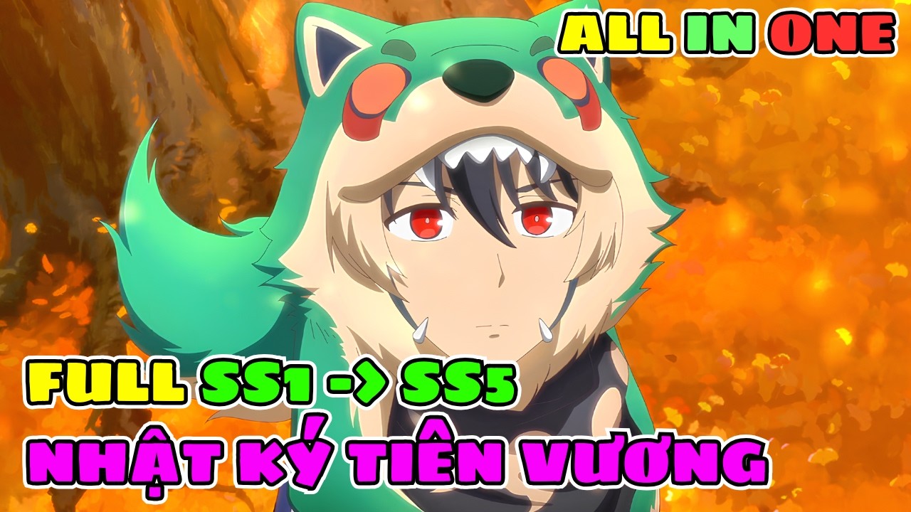 Tiên Vương Tái Sinh Sở Hữu Sức Mạnh Bá VL Nhưng Thích Giấu Nghề | Full SS1 - SS5 | Review Phim Anime