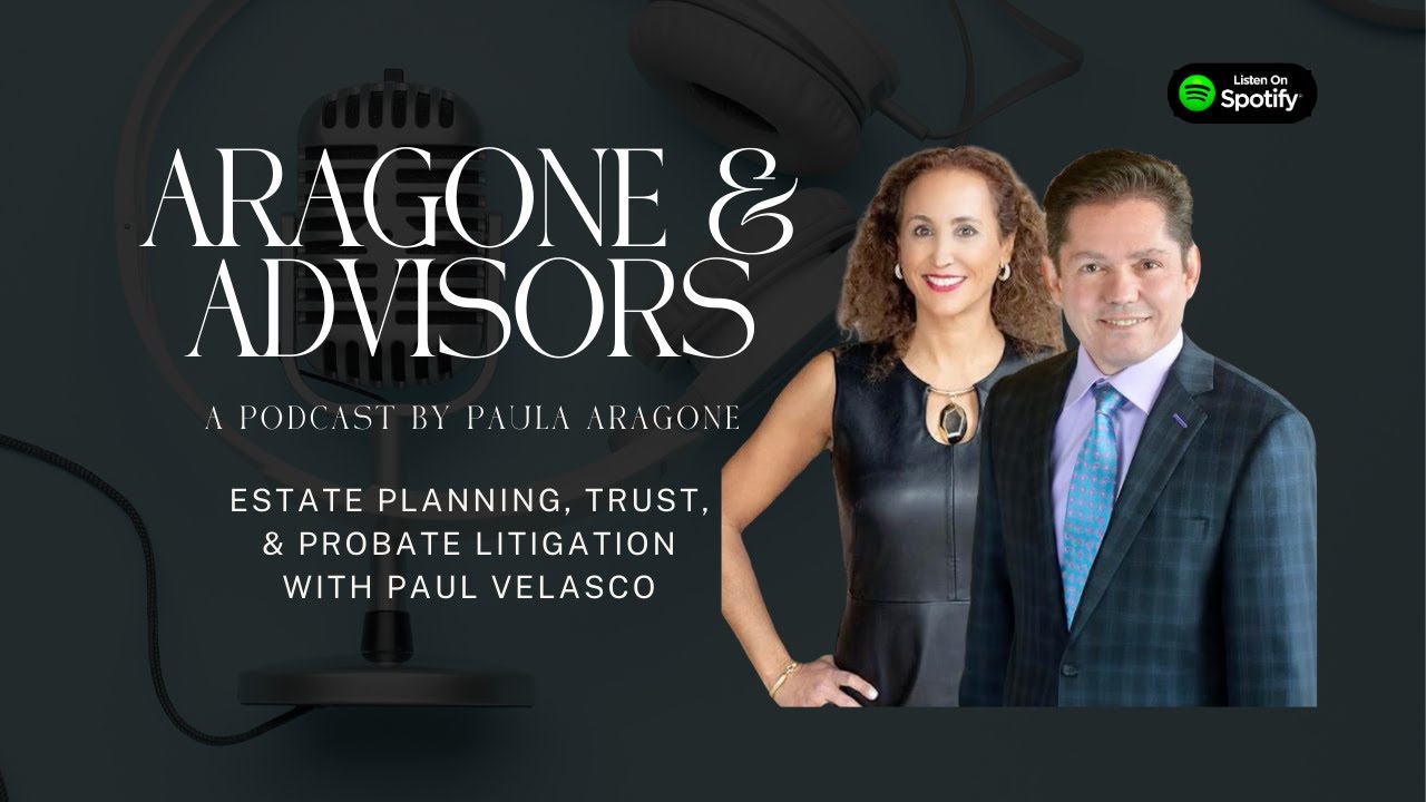 Probate Litigation in California &mdash; What Heirs & Executors Must Know | Aragone & Advisors Ep. 5