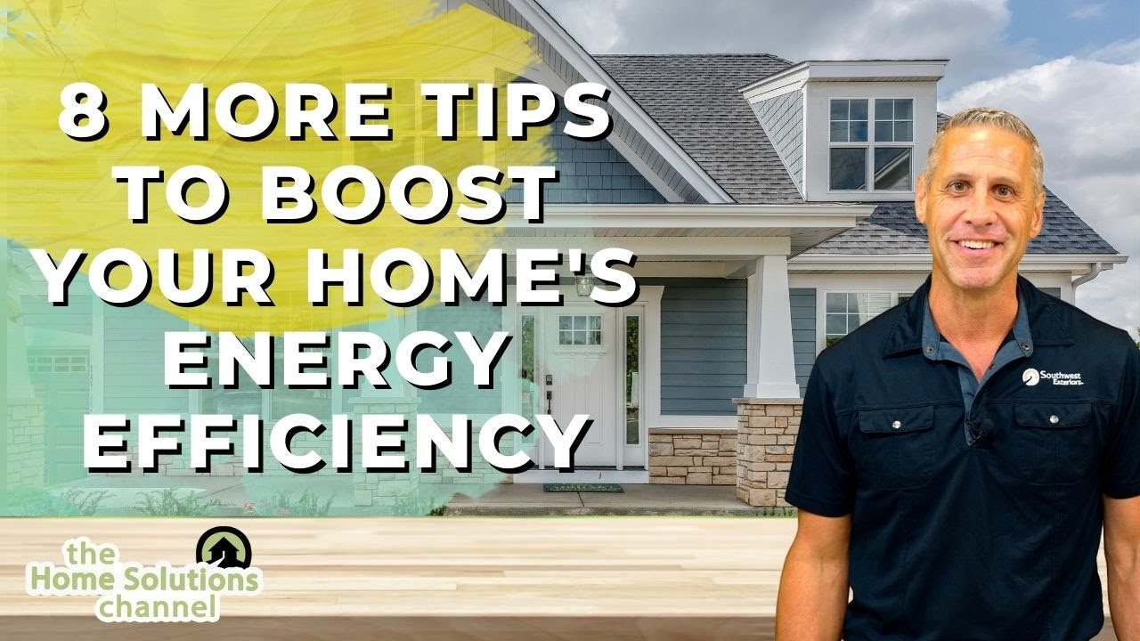 8 MORE Tips To Boost Your Home's Energy Efficiency