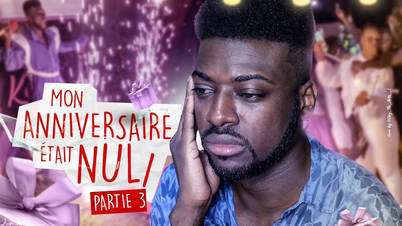 MON ANNIVERSAIRE ÉTAIT NUL