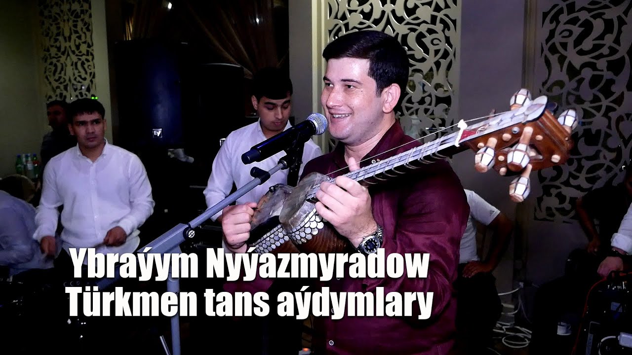 YBRAYYM NYYAZMYRADOW TANS AYDYMLARY