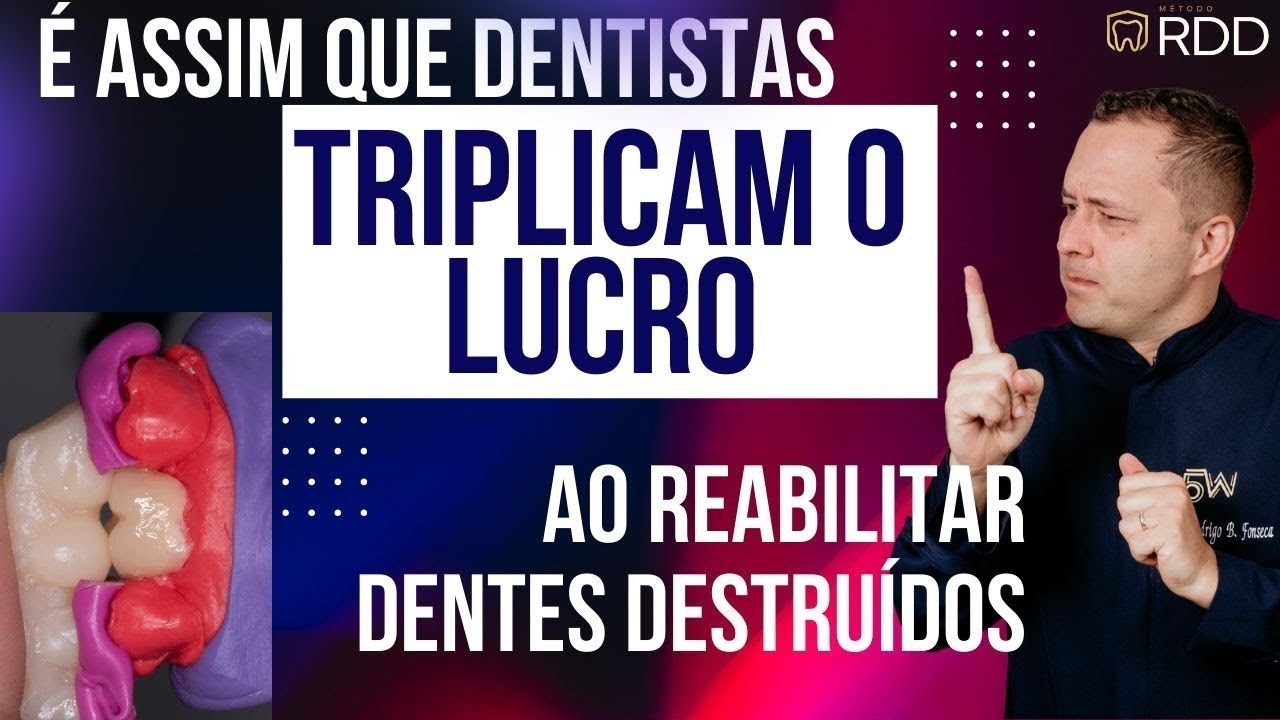 É ASSIM que Dentistas TRIPLICAM O LUCRO ao Reabilitar Dentes Destruídos