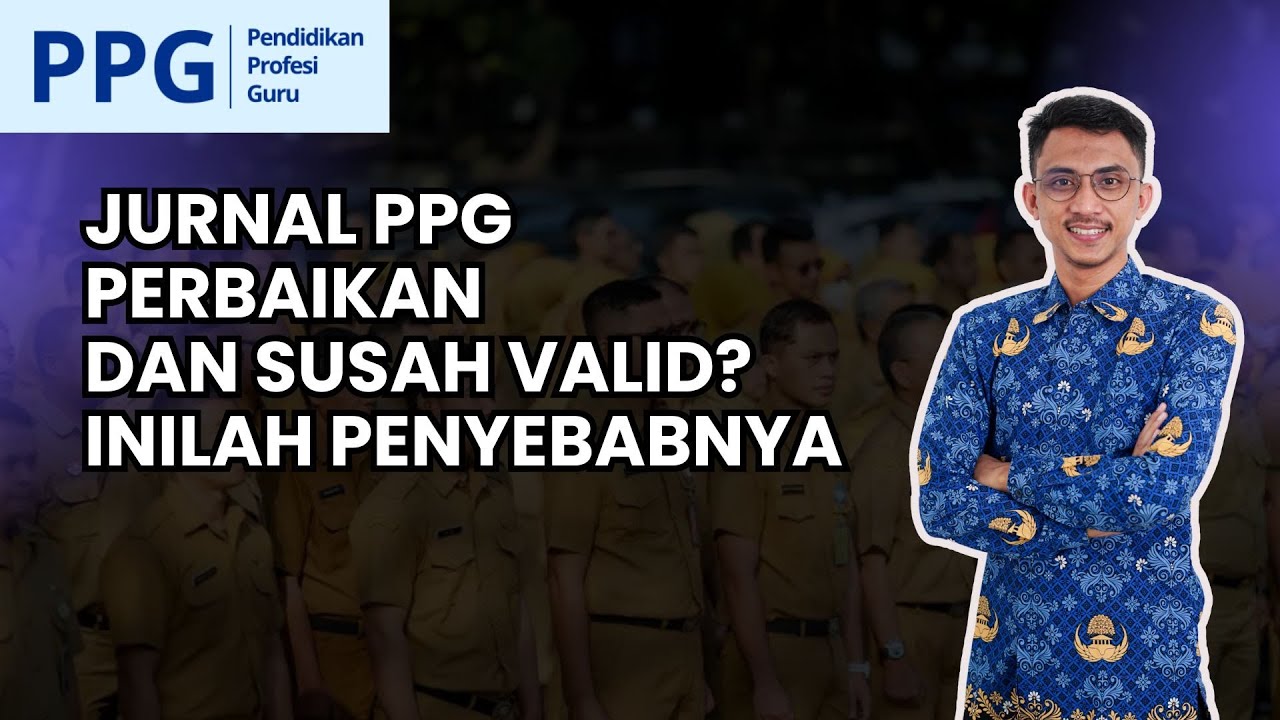 Cara Jurnal PPG Valid dan Meminimalisir Kesalahan Jurnal PPG Perbaikan