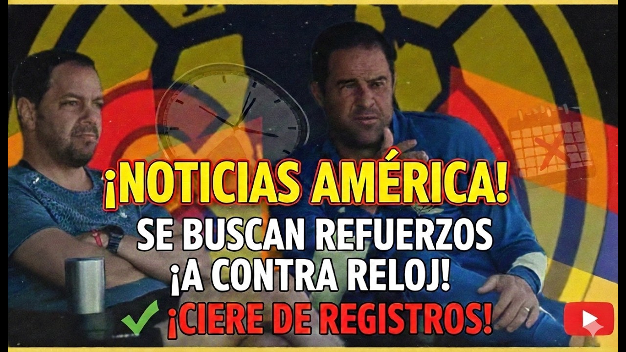 🦅🦅⌛️⌛️ ¿Y los refuerzos?... El tiempo se agota⌛️⌛️🦅🦅 | CLUB AMÉRICA.