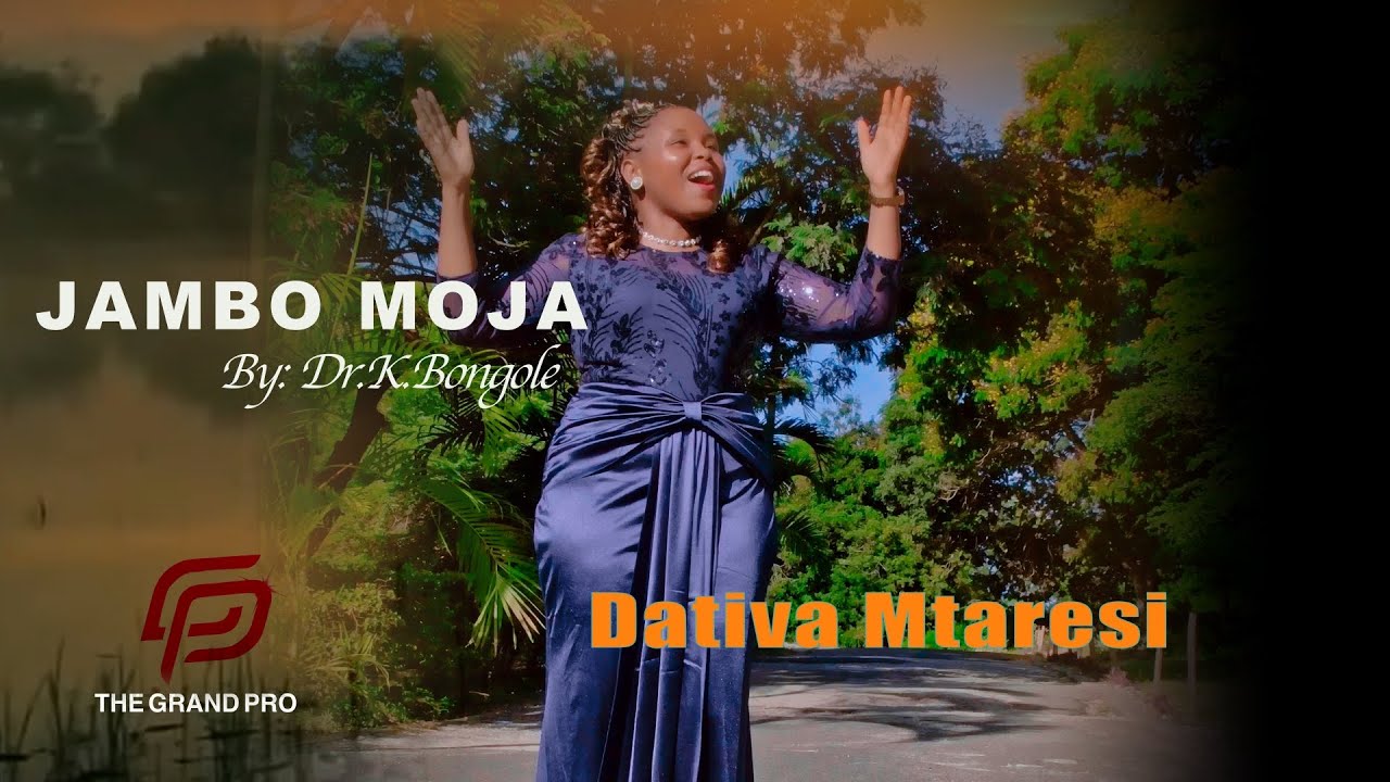JAMBO MOJA BY Dr.KELVIN BONGOLE || DATIVA MTARESI 
