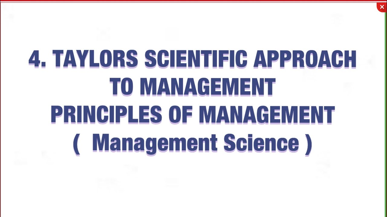 #4 Taylor’s scientific approach to management - principles of management