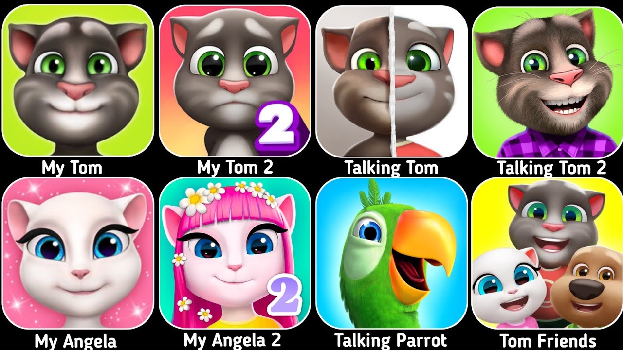 My Tom,My Tom 2,Talking Tom,Talking Tom 2,My Angela,My Angela 2,Talking Parrot,Tom Friends