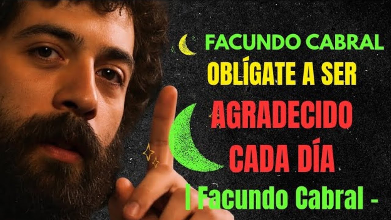 OBL&Iacute;GATE a SER AGRADECIDO cada D&Iacute;A | Facundo Cabral &ndash; MOTIVATIONAL SPEECH