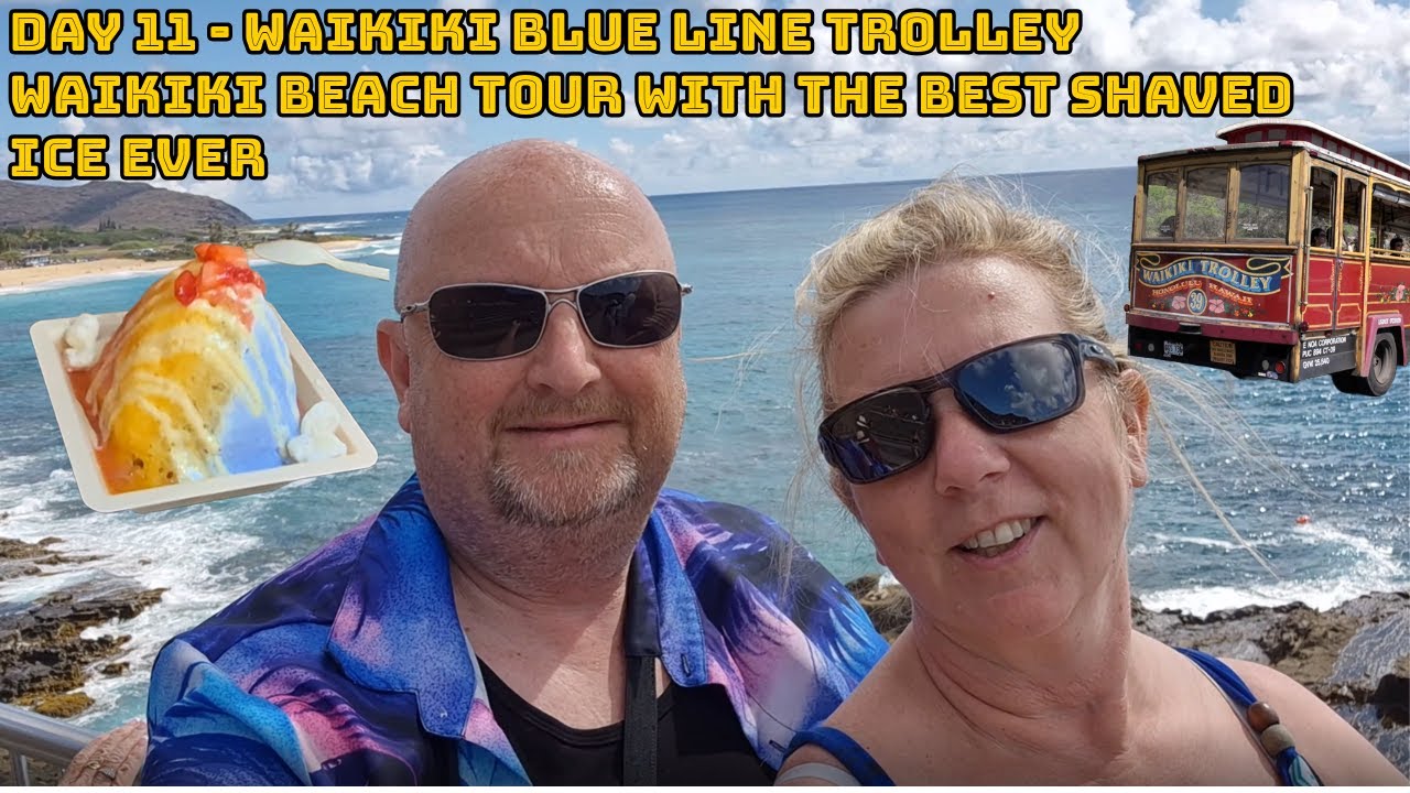 Day 11 - Waikiki Blue Line Trolley | Waikiki Beach Tour with the BEST Shaved Ice ever
