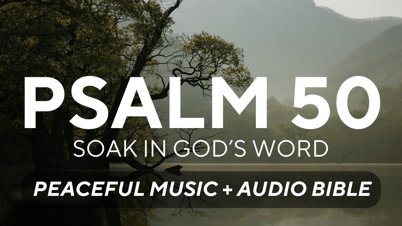 Psalm 50 Bible Spoken Word with Peaceful Instrumental Piano Music (World English Bible Translation)