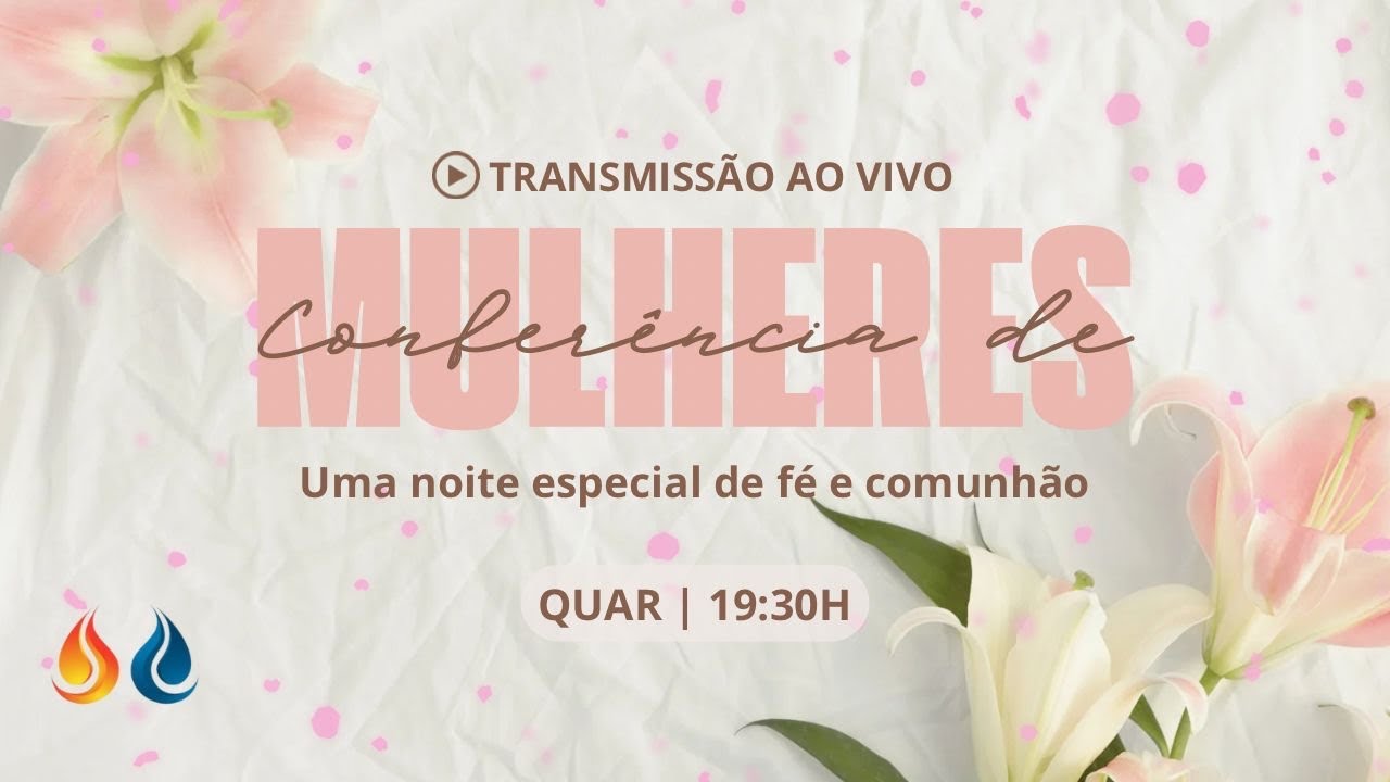 2º Dia Conferência de Mulheres | FORJADAS PARA UM NOVO TEMPO