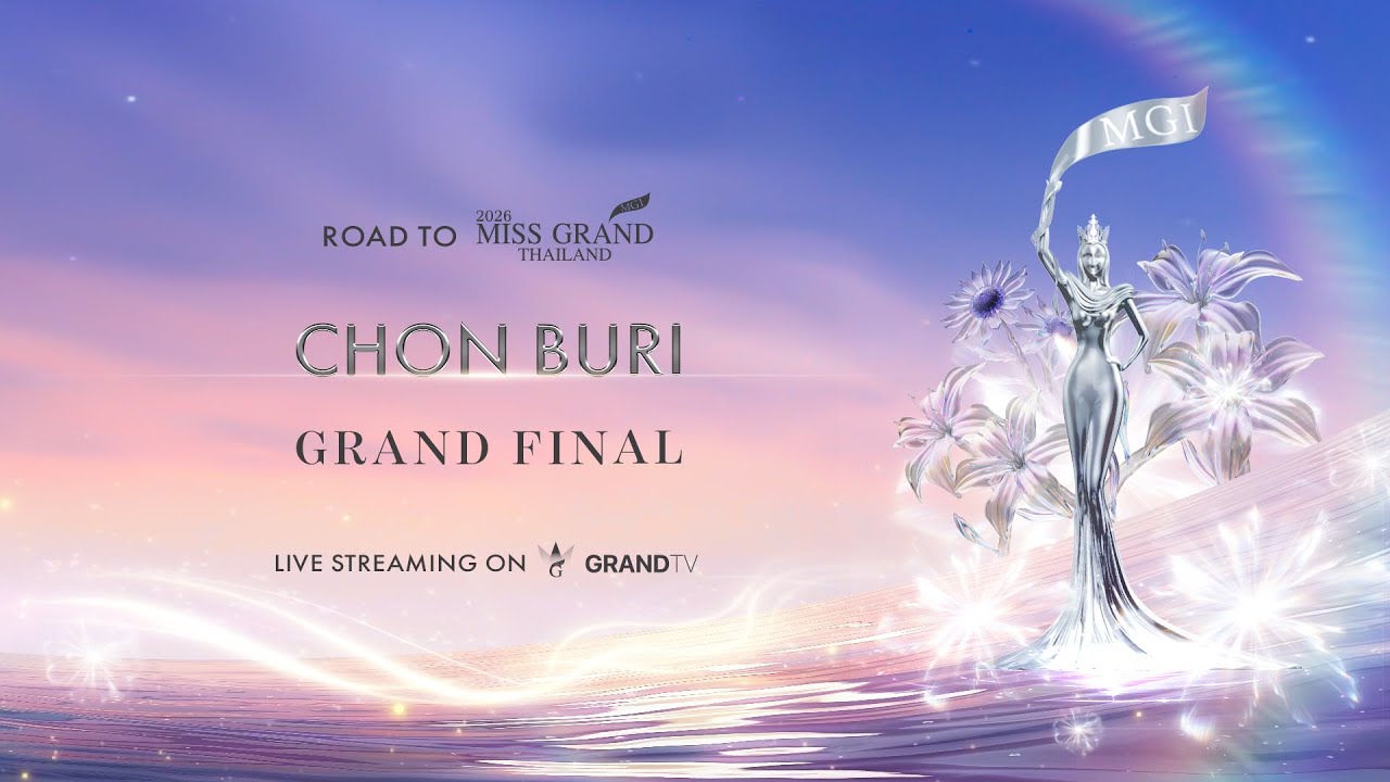 MISS GRAND CHON BURI 2026 | GRAND FINAL