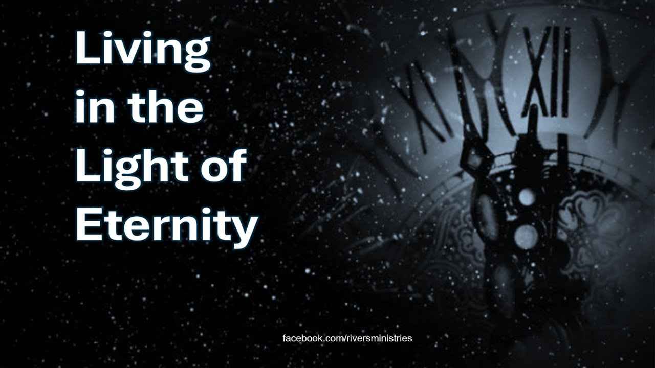 Living in the Light of Eternity | Freddie Brookes