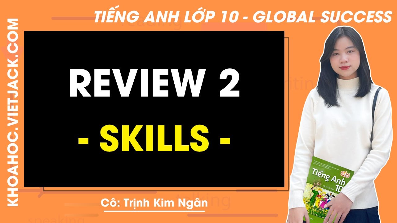 Tiếng Anh lớp 10 Review 2: Skills - trang 64, 65 | Global success (HAY NHẤT)