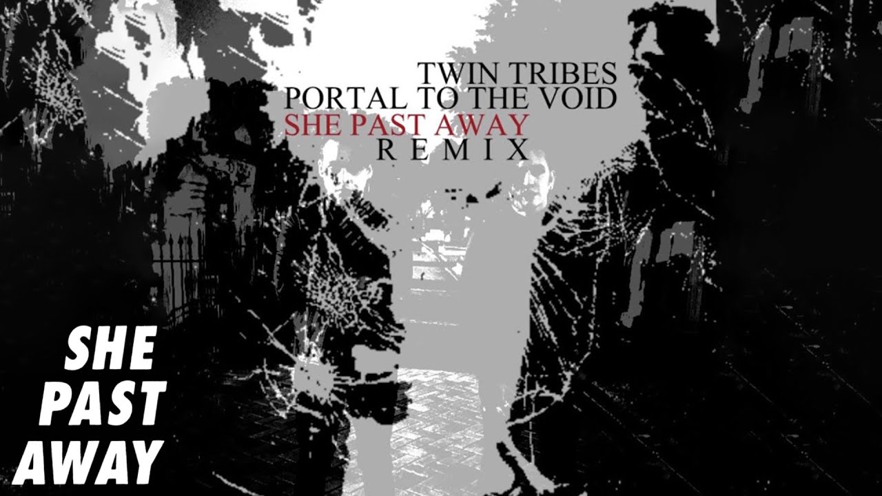Twin Tribes - Portal to the void (She Past Away remix)
