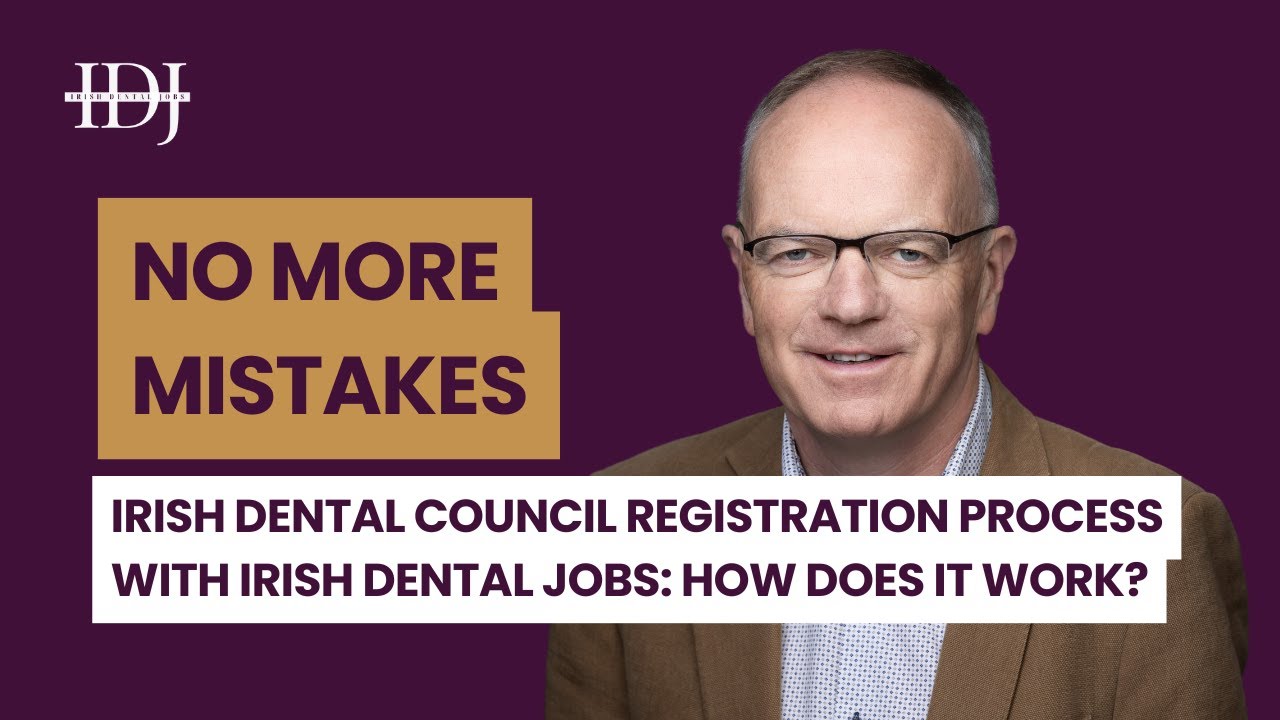 How to Register with the Irish Dental Council & Avoid 6–9 Month Delays | Irish Dental Jobs' Service