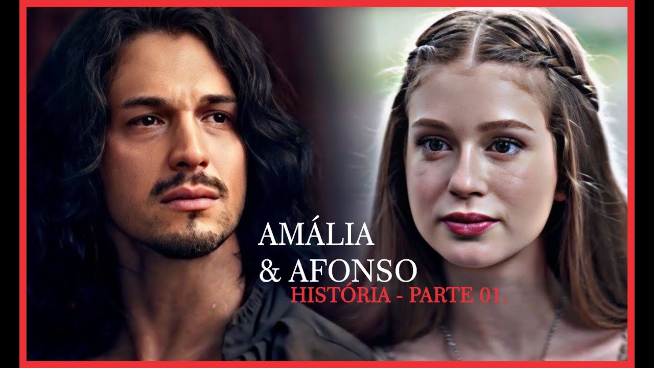 AMÁLIA E AFONSO - PARTE 01. (COMENTADA)