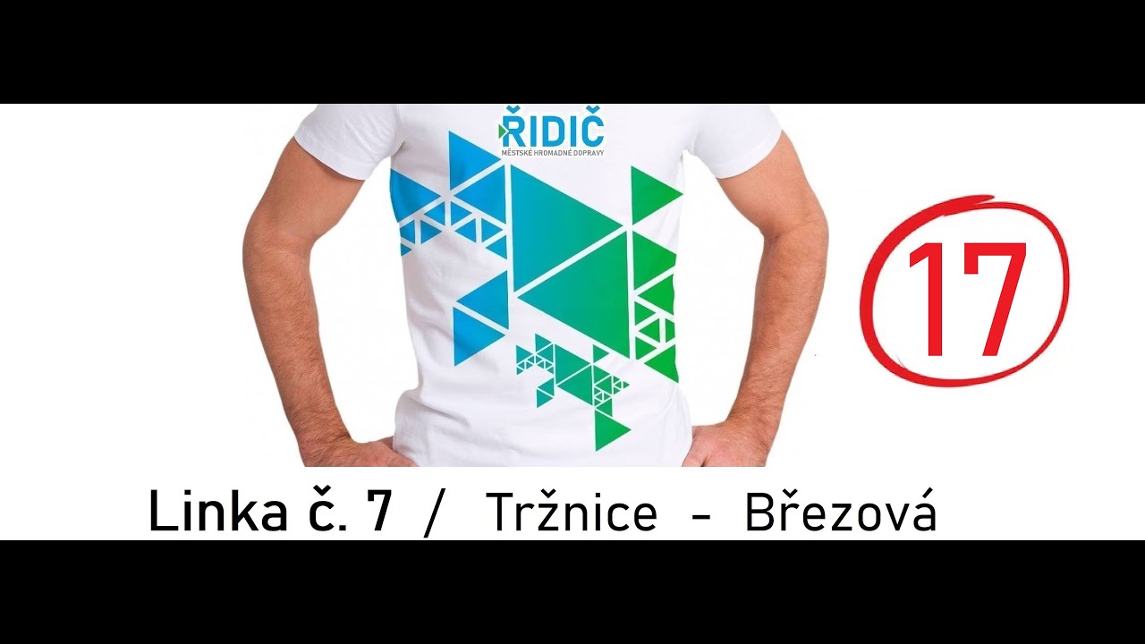 Video #17: Linka č. 7 / Tržnice - Březová