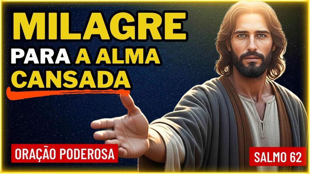 🙏ORAÇÃO DE MILAGRE PARA A ALMA CANSADA  — ORAÇÃO PODEROSA COM SALMO 62
