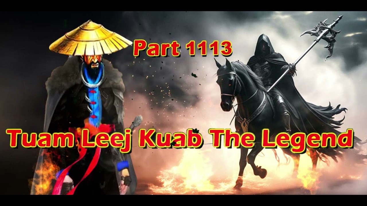 Tuam Leej Kuab The Legend Hmong Warrior (Part 1113)