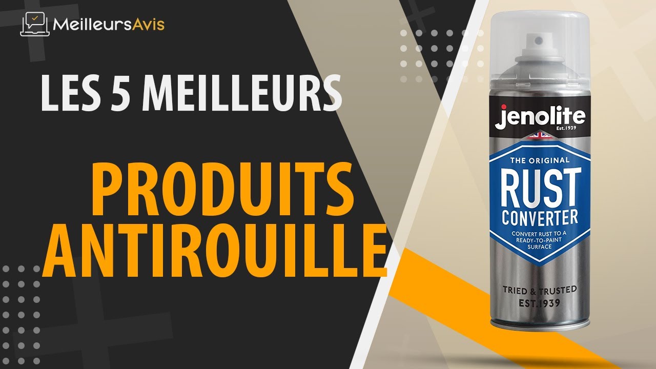 ⭐️ MEILLEUR PRODUIT ANTIROUILLE - Comparatif 2024