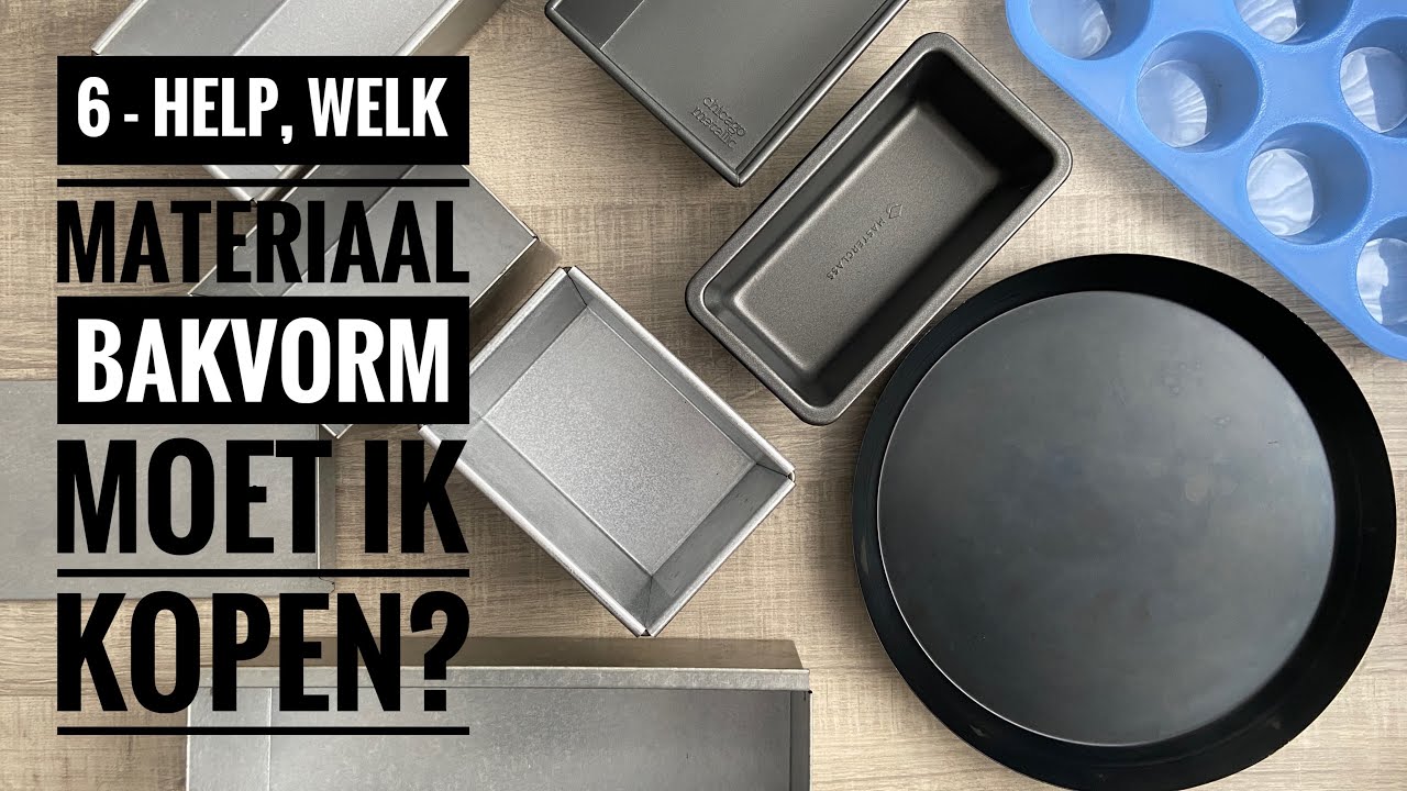 6 - Help, welk materiaal bakvorm moet ik kopen?