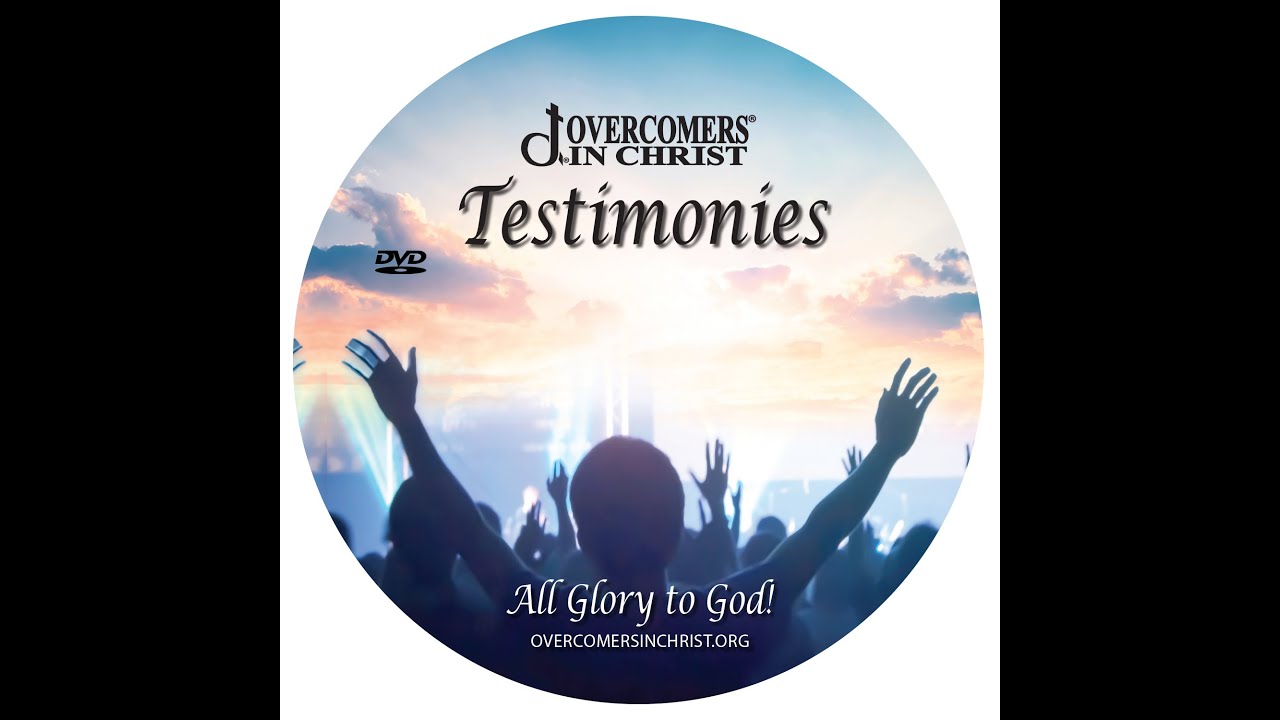 Overcomers In Christ - Testimonies