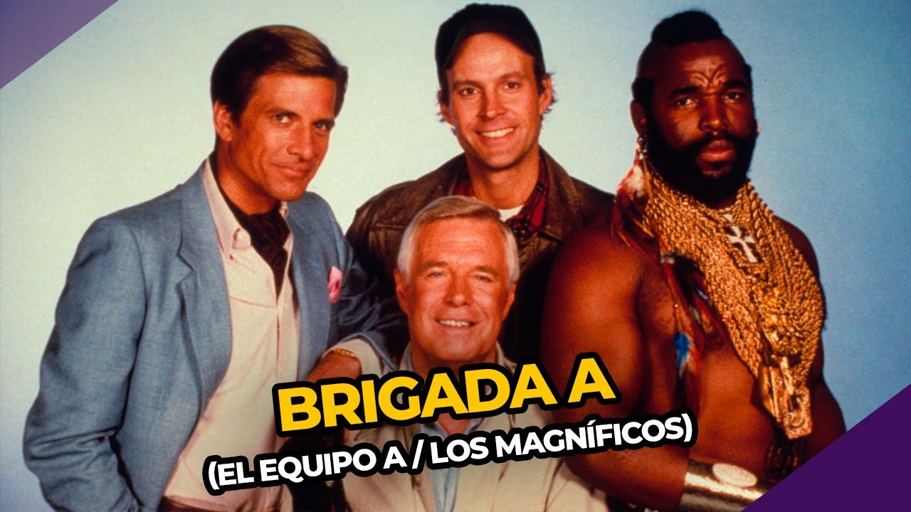 BRIGADA A (El Equipo A / Los Magníficos) | PERDÓN, CENTENNIALS