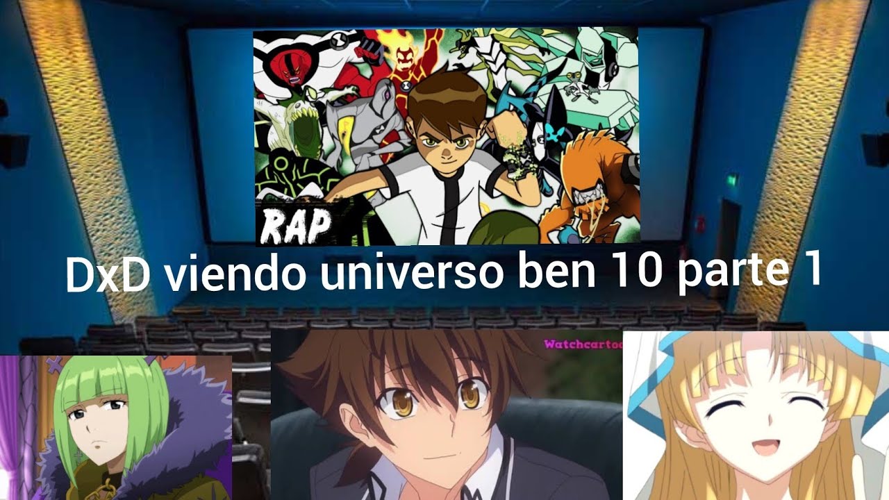 DXD viendo universo cap 4 ben 10 parte 1
