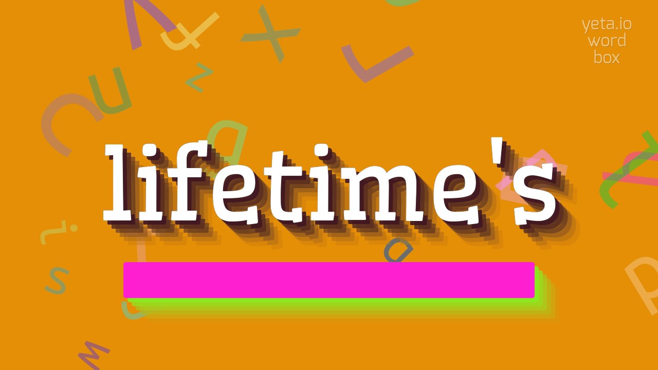 LIFETIME'S - HOW TO PRONOUNCE IT?
