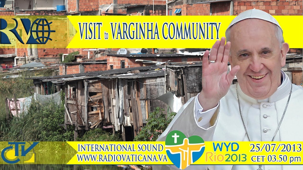 The Pope at Rio - Visit to the Varginha Community