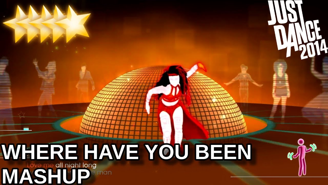 Just Dance 2014 | Where Have You Been - Mashup