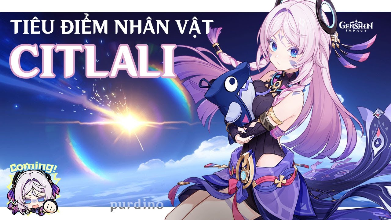 Tiêu điểm nhân vật [ Citlali ] - Hướng dẫn cách build Citlali hiệu quả nhất/ Genshin Impact.