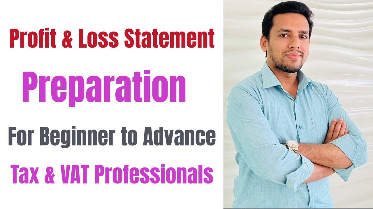 Profit and Loss Statement Preparation | Tax & VAT Professionals | Beginning to Advanced
