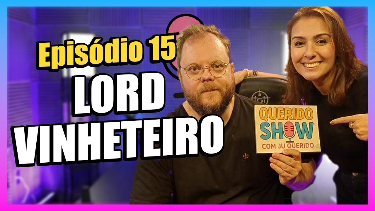 QUERIDO SHOW #EPIS&Oacute;DIO 15 - LORD VINHETEIRO