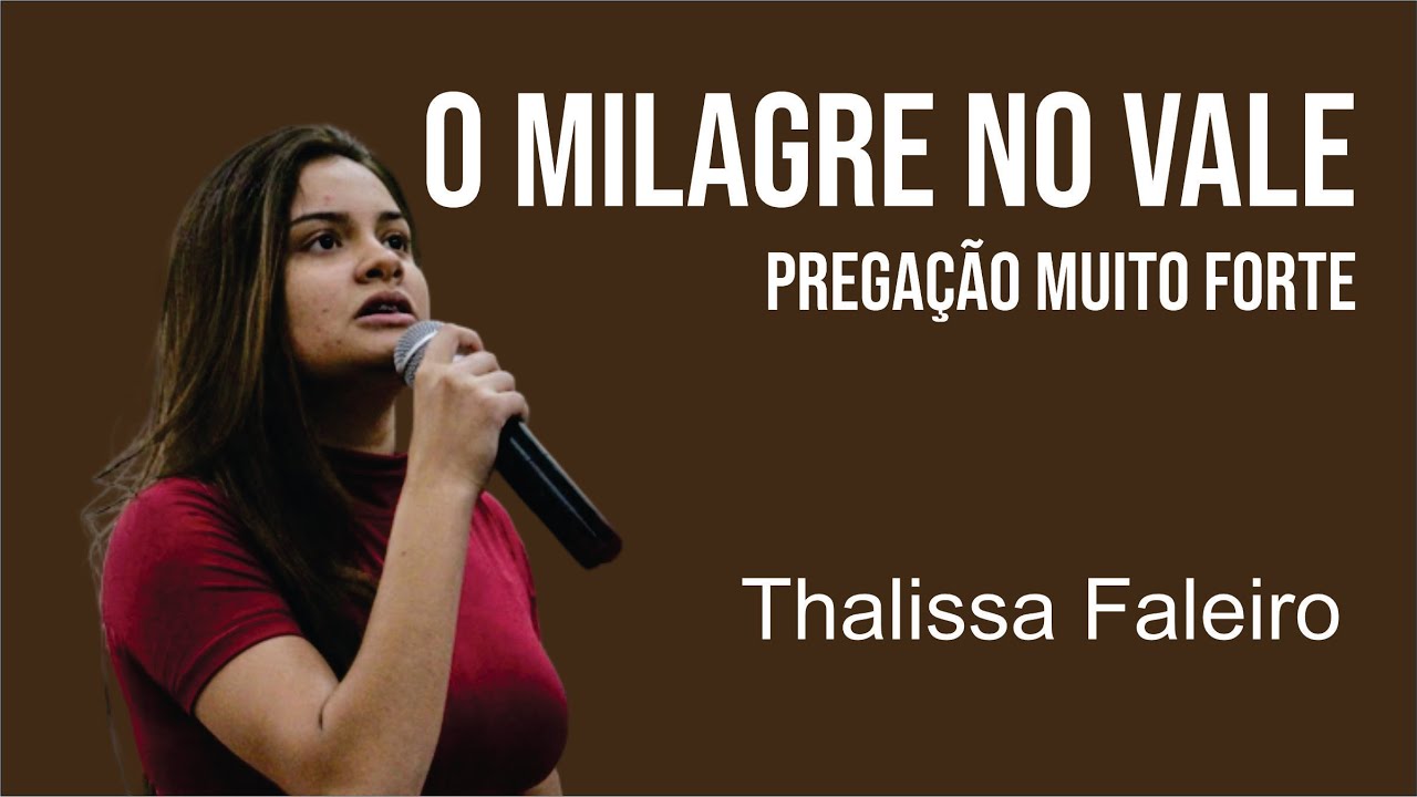 Jovem pregadora Thalissa Faleiro - O milagre no vale