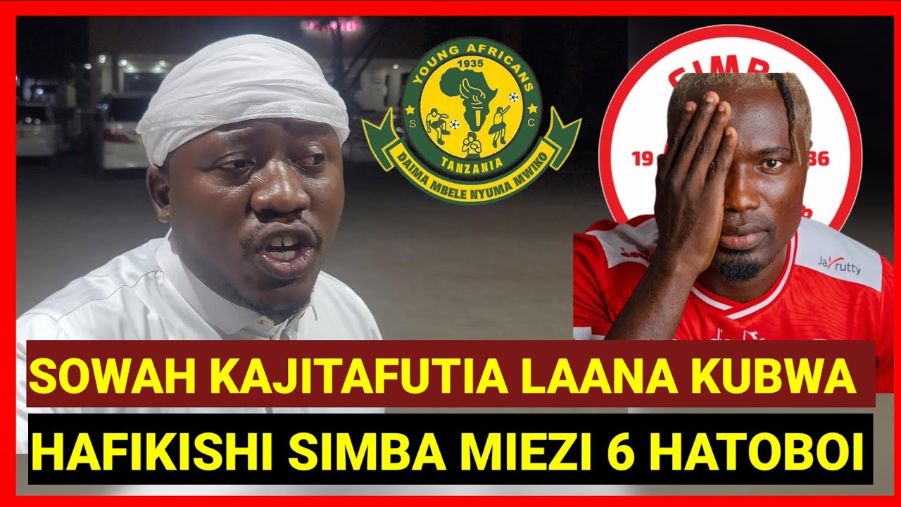 MCHOME MAPOVU ACHARUKA SOWAH KUCHANA PICHA RAIS WA YANGA, SOWAH NI USAJILI MBOVU SIMBA, ANA LAANA